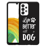 Hoesje Zwart geschikt voor Samsung Galaxy A33 - Life Is Better With a Dog Wit