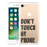 Hoesje geschikt voor iPhone 7 - Don't Touch My Phone