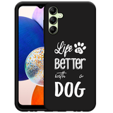 Hoesje Zwart geschikt voor Samsung Galaxy A14 4G/5G Life Is Better With a Dog Wit