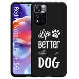 Hoesje Zwart geschikt voor Xiaomi Redmi Note 11 Pro+ - Life Is Better With a Dog Wit
