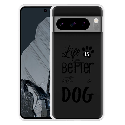 Cazy Hoesje geschikt voor Google Pixel 8 Pro Life Is Better With a Dog Zwart