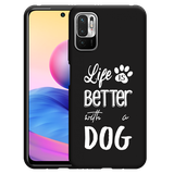 Hoesje Zwart geschikt voor Xiaomi Redmi Note 10 5G - Life Is Better With a Dog Wit