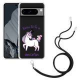 Hoesje met koord geschikt voor Google Pixel 8 Pro Born to be a Unicorn