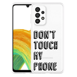 Hoesje geschikt voor Samsung Galaxy A33 - Don't Touch My Phone
