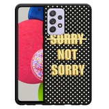 Hoesje Zwart geschikt voor Samsung Galaxy A52/A52s - Sorry not Sorry