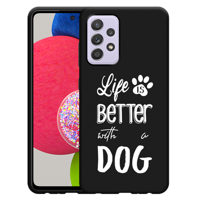 Cazy Hoesje Zwart geschikt voor Samsung Galaxy A52/A52s - Life Is Better With a Dog Wit