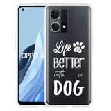 Hoesje geschikt voor Oppo Reno 7 - Life Is Better With a Dog Wit