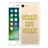 Hoesje geschikt voor iPhone 7 - Sorry not Sorry