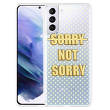 Hoesje geschikt voor Samsung Galaxy S21 Plus - Sorry not Sorry