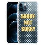 Hoesje geschikt voor iPhone 12 Pro - Sorry not Sorry