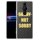 Hoesje geschikt voor Sony Xperia Pro-I - Sorry not Sorry