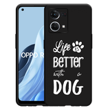 Hoesje Zwart geschikt voor Oppo Reno 7 - Life Is Better With a Dog Wit