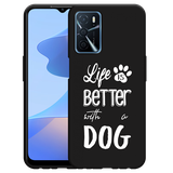 Hoesje Zwart geschikt voor Oppo A54s - Life Is Better With a Dog Wit