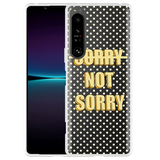 Hoesje geschikt voor Sony Xperia 1 IV - Sorry not Sorry