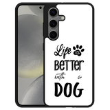 Hardcase Hoesje geschikt voor Samsung Galaxy S24 Life Is Better With a Dog Zwart