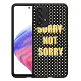 Hoesje Zwart geschikt voor Samsung Galaxy A53 - Sorry not Sorry