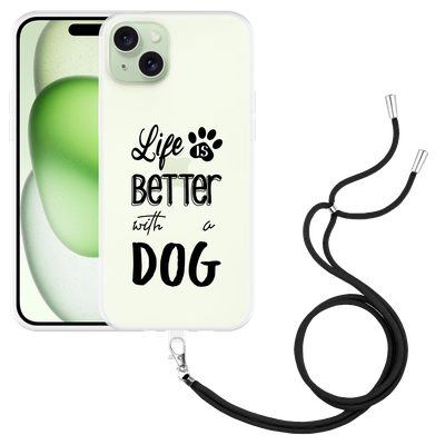 Cazy Hoesje met koord geschikt voor iPhone 15 Plus Life Is Better With a Dog Zwart