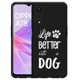 Hoesje Zwart geschikt voor Oppo A78 5G Life Is Better With a Dog Wit