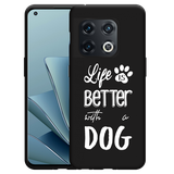 Hoesje Zwart geschikt voor OnePlus 10 Pro - Life Is Better With a Dog Wit