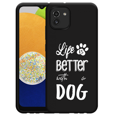 Cazy Hoesje Zwart geschikt voor Samsung Galaxy A03 - Life Is Better With a Dog Wit