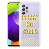 Hoesje geschikt voor Samsung Galaxy A52 5G - Sorry not Sorry