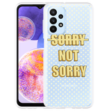Hoesje geschikt voor Samsung Galaxy A23 - Sorry not Sorry