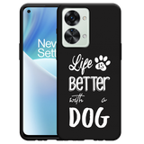 Hoesje Zwart geschikt voor OnePlus Nord 2T - Life Is Better With a Dog Wit
