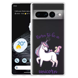 Hoesje geschikt voor Google Pixel 7 Pro - Born to be a Unicorn