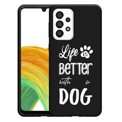 Cazy Hoesje Zwart geschikt voor Samsung Galaxy A33 - Life Is Better With a Dog Wit